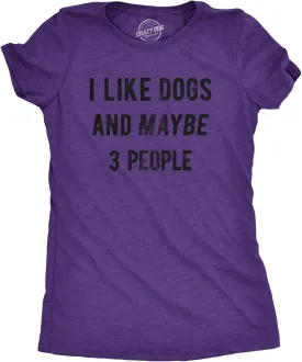 Crazy Dog Womens I Like Dogs and Maybe 3 People T Shirt Funny Graphic Novelty Tee Puppy Dog Parent Shirt