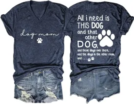 Dog Mom Shirt Women All I Need is This Dog V Neck T-Shirt Cute Paw Graphic Tees Pet Mama Tshirt Animal Lover Tops