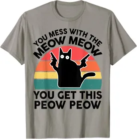 Funny You Mess With Meow Black Cat-Shirt Mom Dad Adult Humor T-Shirt