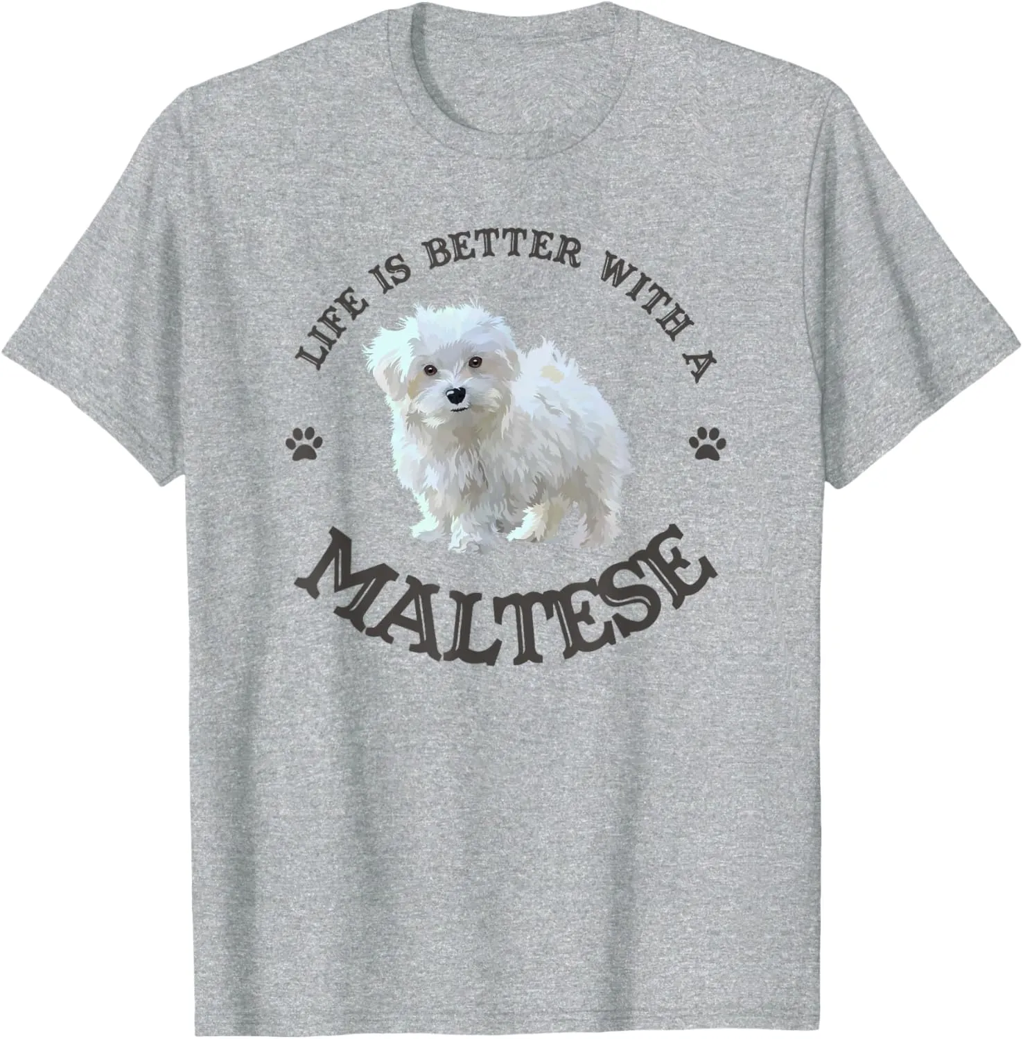 Life is Better with a Maltese Funny Puppy Dog Lover Graphic T-Shirt