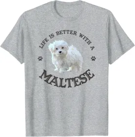 Life is Better with a Maltese Funny Puppy Dog Lover Graphic T-Shirt