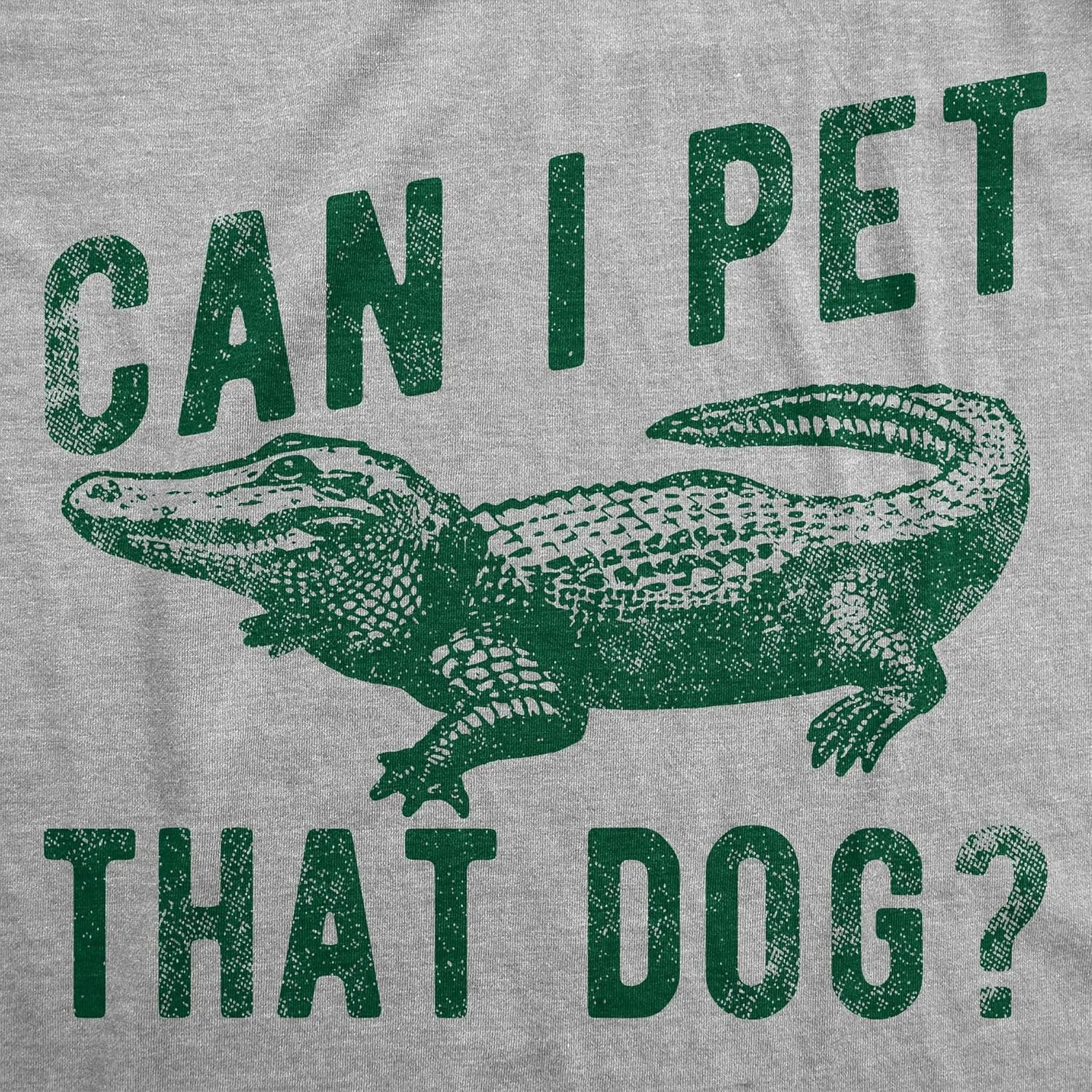 Mens Funny T Shirts Can I Pet That Dog Sarcastic Alligator Graphic Tee for Men