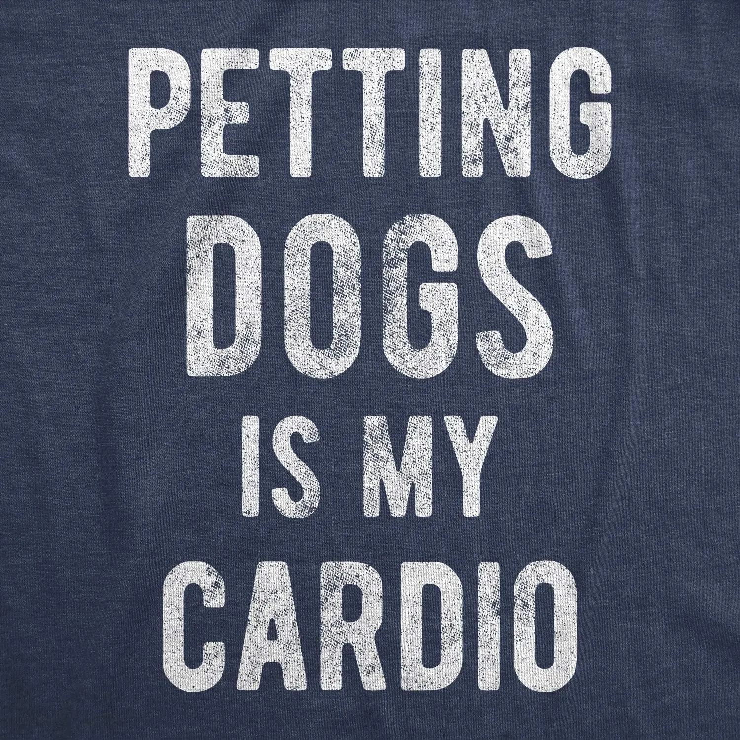 Mens Petting Dogs is My Cardio T Shirt Funny Pet Dad Puppy Lover Graphic Tee