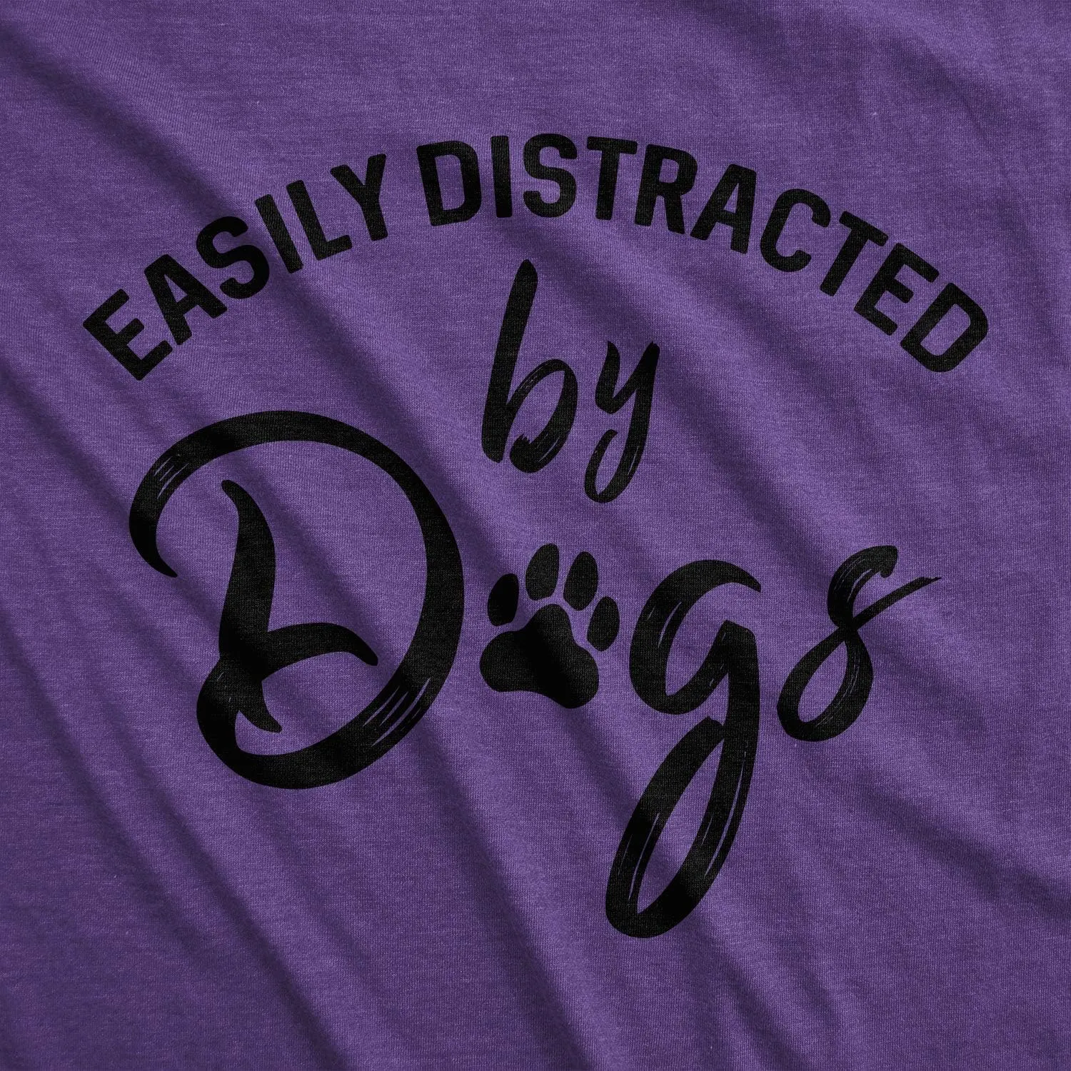 Womens Easily Distracted by Dogs T Shirt Funny Graphic Dog Mom Lover