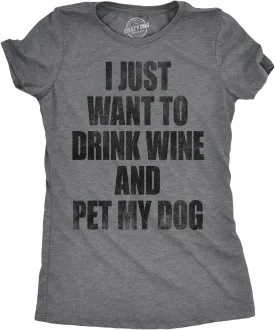 Womens I Just Want to Drink Wine and Pet My Dog Funny Humor Puppy Lover T Shirt