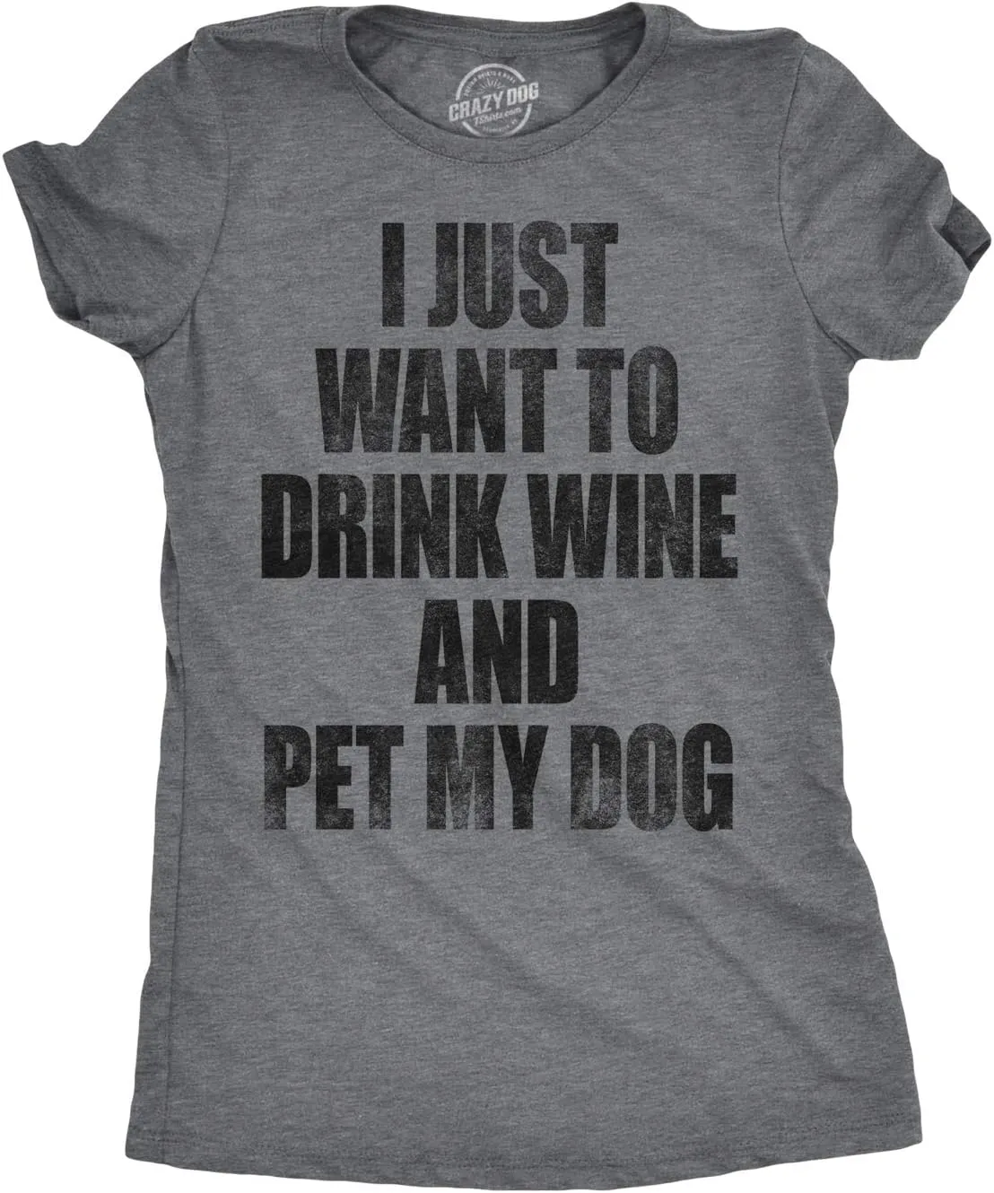 Womens I Just Want to Drink Wine and Pet My Dog Funny Humor Puppy Lover T Shirt
